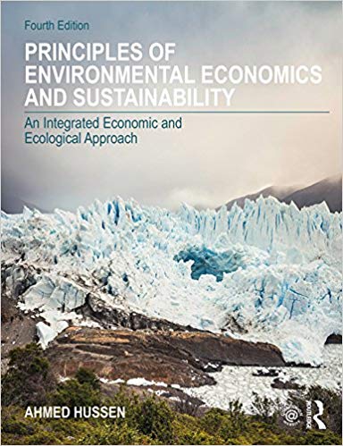 Principles of Environmental Economics and Sustainability: An Integrated Economic and Ecological Approach (4th Edition)